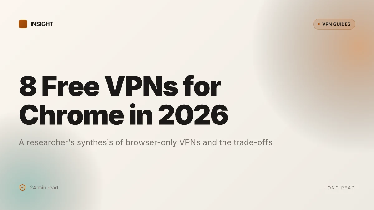 8 Free VPNs for Chrome in 2026: Tested, Practical Trade-offs